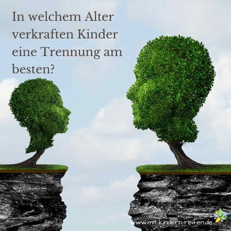 In Welchem Alter Verkraften Kinder Eine Trennung Am Besten